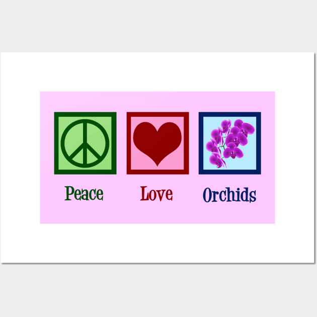 Peace Love Orchids Wall Art by epiclovedesigns